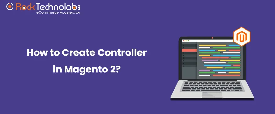 How to Create Controller in Magento 2?