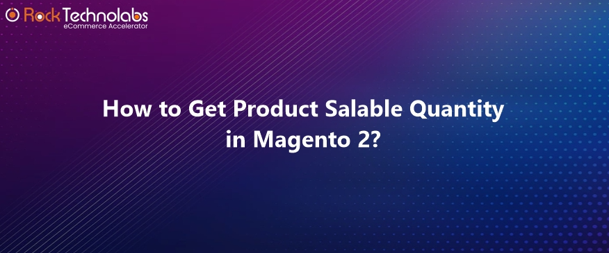 How to Get Product Salable Quantity in Magento 2?