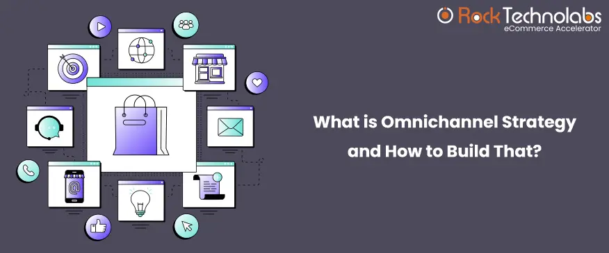 What is Omnichannel Retail Strategy?