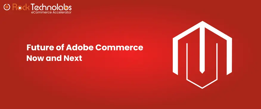 The Future of Adobe Commerce Platform in 2022