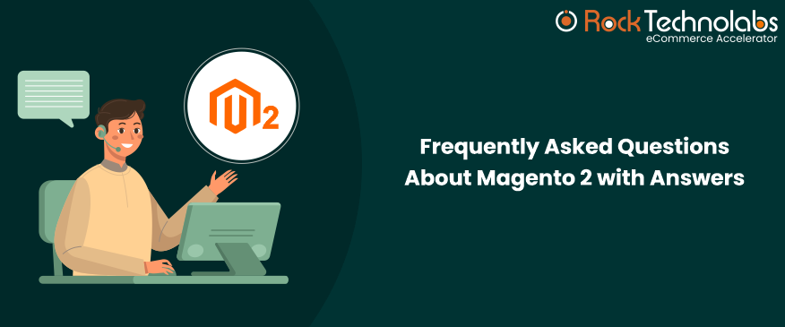 FAQs About Magento 2 eCommerce and Its Answers