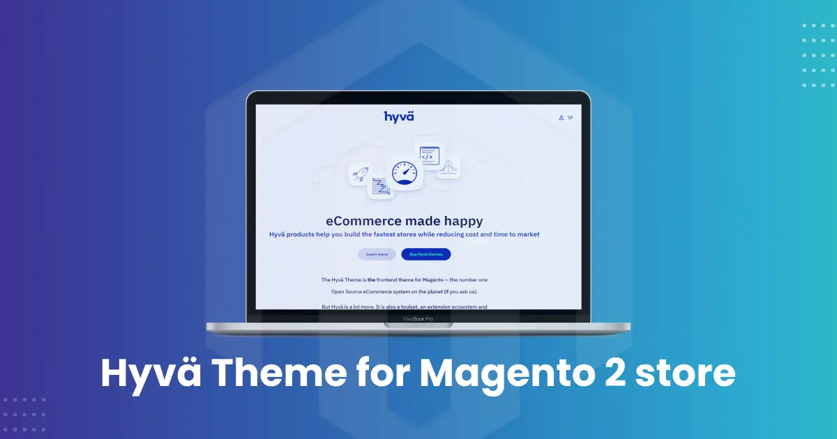 Why Hyva Theme For Magento is the choice of many online retailers & developers to enhance performance?